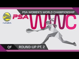 NAZA PSA WOMEN'S WORLD CHAMPIONSHIP - Quarter Final Roundup pt2