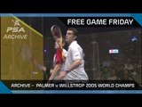 Squash: Free Game Friday - (ARCHIVE) Palmer v Willstrop - 2005 World Champs