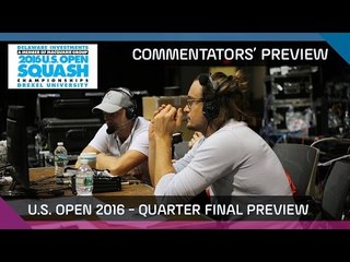 Squash: 2016 Delaware Investments U.S. Open - Quarter-finals Commentator Preview