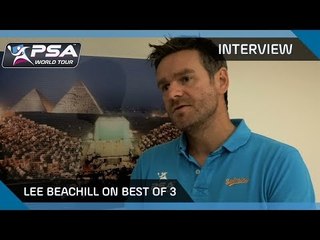 Squash: Lee Beachill on Best of 3 Format