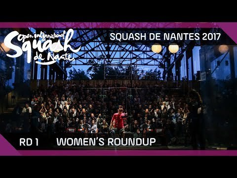 Squash: Women's Rd 1 Roundup - Open International de Squash de Nantes 2017