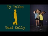 Ty Talks Tori Kelly!