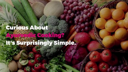 Curious About Ayurvedic Cooking? It's Surprisingly Simple—Here's How to Try it Out