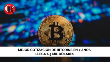 Mejor cotización de Bitcoins en 2 años, llega a 9 mil dólares