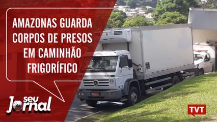 Amazonas guarda corpos de presos em caminhão frigorífico
