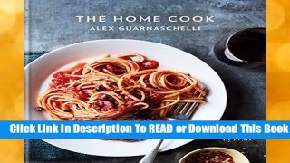 [Read] Home Cook: Recipes to Know by Heart  For Online