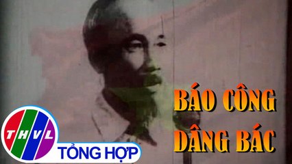 THVL | Phóng sự: Báo công dâng Bác