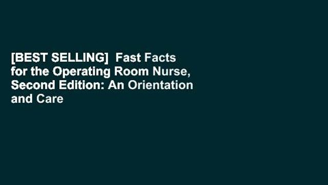 [BEST SELLING] Fast Facts for the Operating Room Nurse, Second Edition: An Orientation and Care