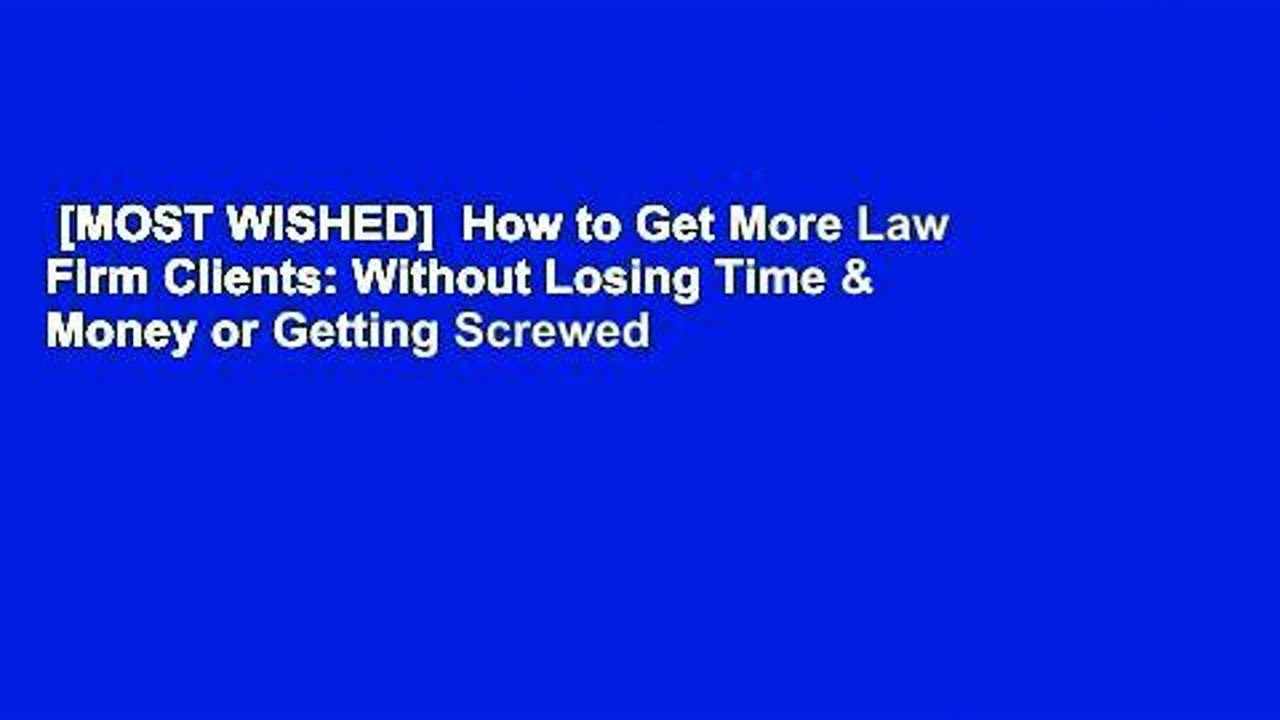 [MOST WISHED]  How to Get More Law Firm Clients: Without Losing Time & Money or Getting Screwed