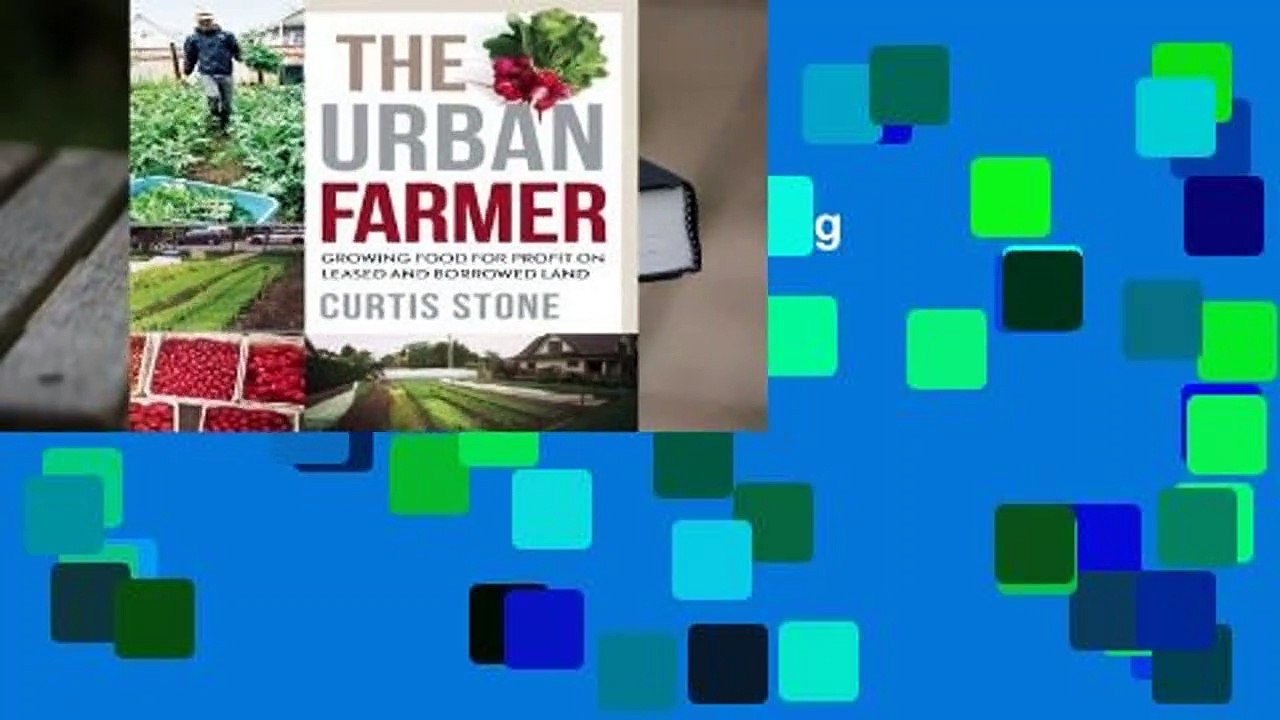 Online The Urban Farmer: Growing Food for Profit on Leased and Borrowed Land  For Kindle