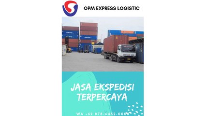 JASA EKSPEDISI TERPERCAYA, WA +62 878-6452-0008, OPM Logistic