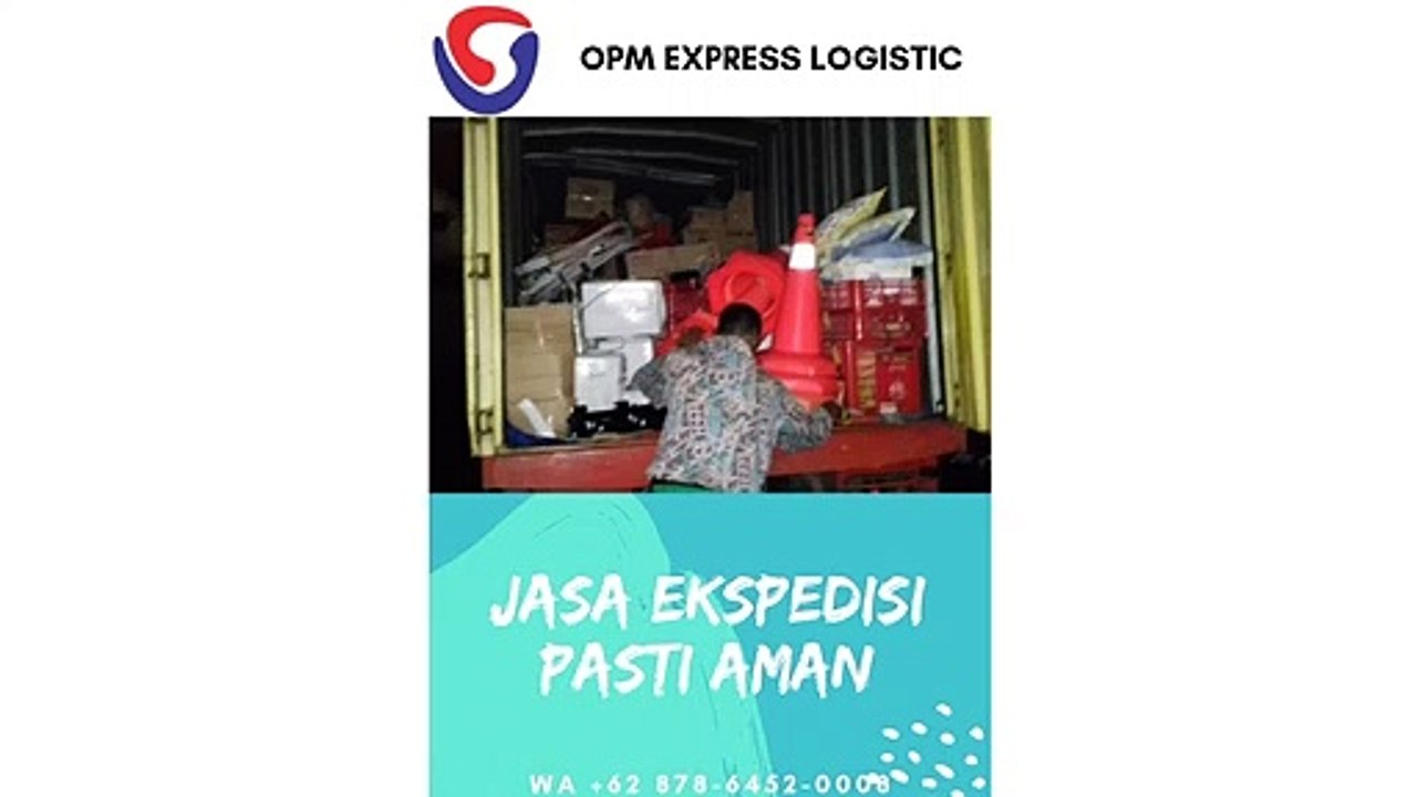 JASA EKSPEDISI PASTI AMAN, WA +62 878-6452-0008, OPM Logistic
