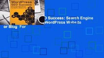 [Read] WordPress SEO Success: Search Engine Optimization for Your WordPress Website or Blog  For