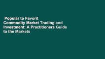 Popular to Favorit  Commodity Market Trading and Investment: A Practitioners Guide to the Markets