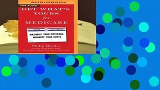 Full E-book Get What's Yours for Medicare: Maximize Your Coverage, Minimize Your Costs  For Kindle