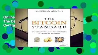 Online The Bitcoin Standard: The Decentralized Alternative to Central Banking  For Online