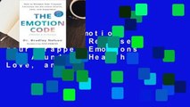 Online The Emotion Code: How to Release Your Trapped Emotions for Abundant Health, Love, and
