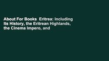 About For Books  Eritrea: Including Its History, the Eritrean Highlands, the Cinema Impero, and