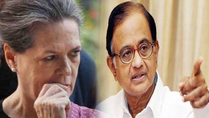 மகனுக்கு சீட் கேட்டு அடம்பிடித்த ப.சிதம்பரம்...பயந்து போன சோனியா காந்தி