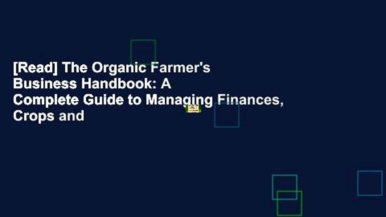 [Read] The Organic Farmer's Business Handbook: A Complete Guide to Managing Finances, Crops and