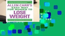 Full E-book Allen Carr s Easy Way for Women to Lose Weight: The Original Easyway Method  For Online