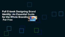 Full E-book Designing Brand Identity: An Essential Guide for the Whole Branding Team  For Free