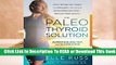 Online The Paleo Thyroid Solution: Stop Feeling Fat, Foggy, And Fatigued At The Hands Of
