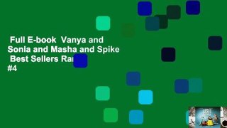 Full E-book  Vanya and Sonia and Masha and Spike  Best Sellers Rank : #4