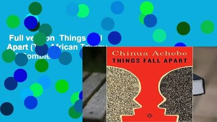 Full version  Things Fall Apart (The African Trilogy, #1) Complete