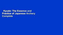 Kyudo: The Essence and Practice of Japanese Archery Complete