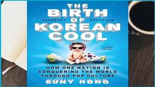 [Read] The Birth of Korean Cool: How One Nation is Conquering the World Through Pop Culture  For