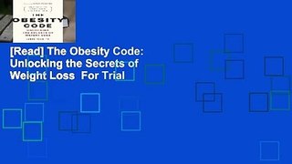 [Read] The Obesity Code: Unlocking the Secrets of Weight Loss  For Trial