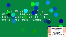 But What If We're Wrong?: Thinking about the Present as If It Were the Past Complete