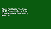 About For Books  The Clean 20: 20 Foods, 20 Days, Total Transformation  Best Sellers Rank : #5