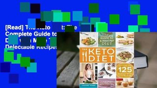 [Read] The Keto Diet: The Complete Guide to a High-Fat Diet, with More Than 125 Delectable Recipes