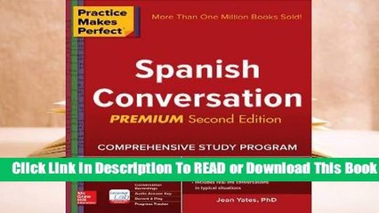 Full E-book Practice Makes Perfect: Spanish Conversation, Premium Second Edition  For Full