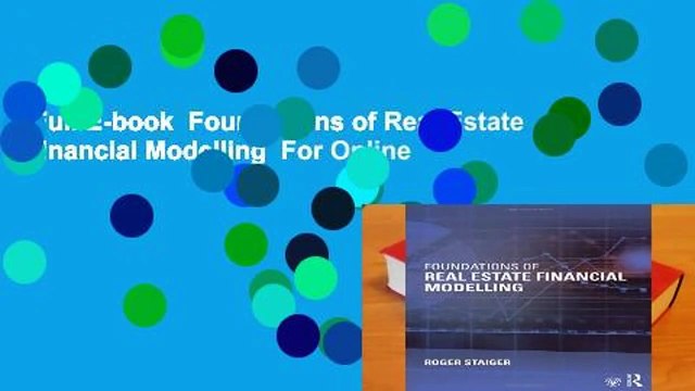 Full E-book Foundations of Real Estate Financial Modelling For Online