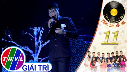 THVL | Tình Bolero 2019 - Tập 11[8]: Linh hồn tượng đá - Vỹ Khang