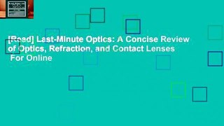 [Read] Last-Minute Optics: A Concise Review of Optics, Refraction, and Contact Lenses  For Online