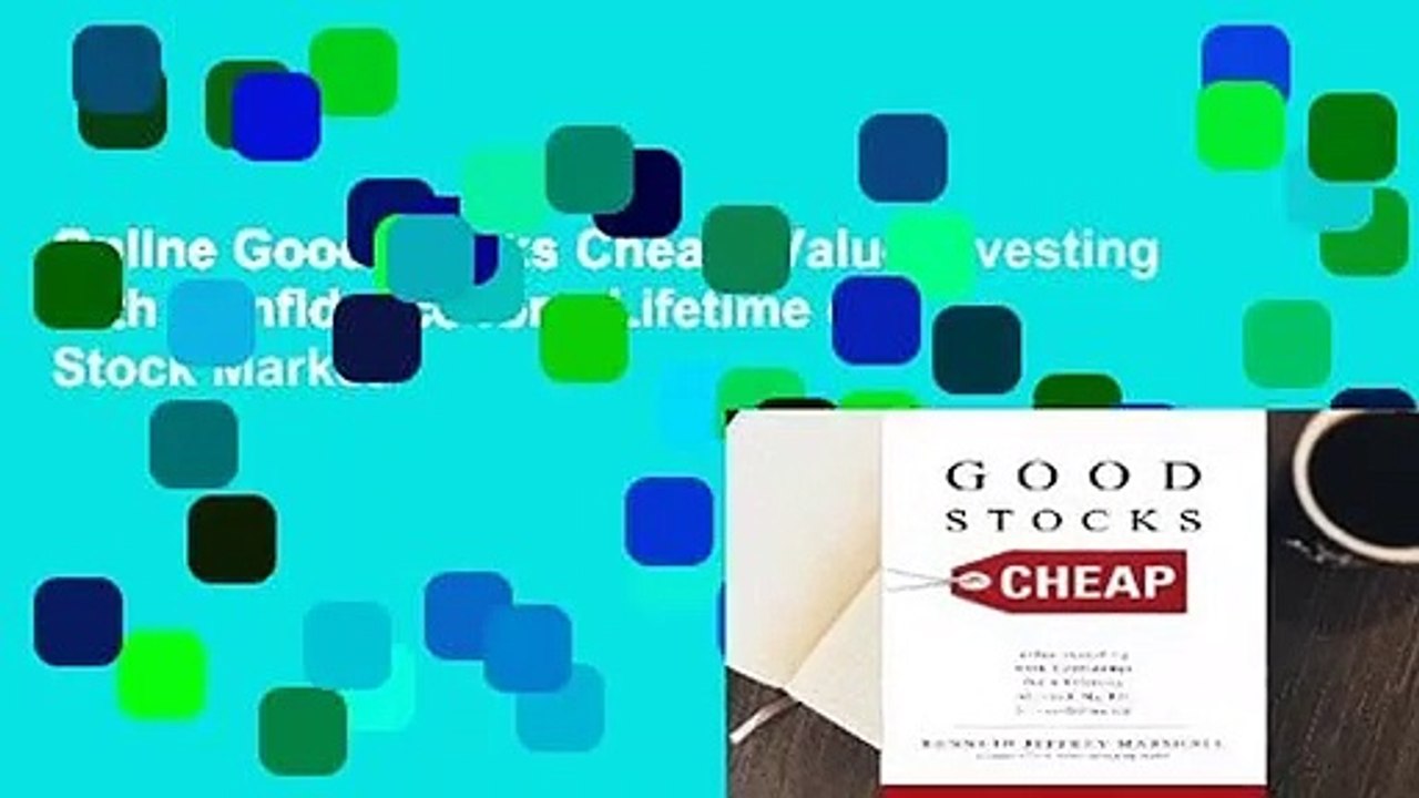 Online Good Stocks Cheap: Value Investing with Confidence for a Lifetime of Stock Market