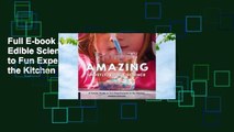 Full E-book Amazing (Mostly) Edible Science: A Family Guide to Fun Experiments in the Kitchen  For