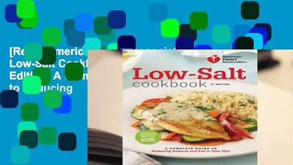[Read] American Heart Association Low-Salt Cookbook, 4th Edition: A Complete Guide to Reducing