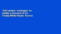 Full version  Unhinged: An Insider s Account of the Trump White House  Review