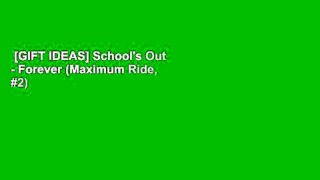[GIFT IDEAS] School's Out - Forever (Maximum Ride, #2)