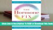 [Read] The Hormone Fix: Burn Fat Naturally, Boost Energy, Sleep Better, and Stop Hot Flashes, the
