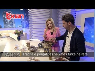 Rudina - Tradita e pergatitjes se kafes turke ne rere! (06 maj 2019)