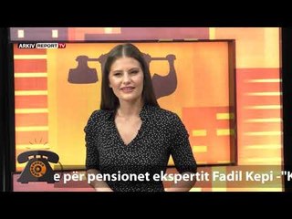 REPORT TV, KENDI I EKSPERTIT - PENSIONI IM, KUSHTET PER TE PERFITUAR NDIHME EKONOMIKE