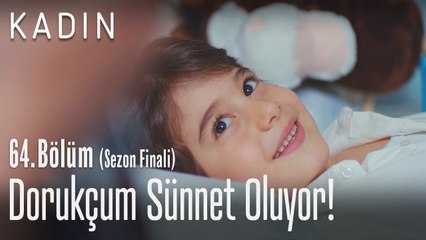Dorukçum sünnet oluyor! - Kadın 64. Bölüm (Sezon Finali)