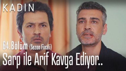 Sarp ile Arif kavga ediyor  - Kadın 64. Bölüm (Sezon Finali)