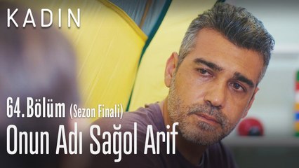 Onun adı sağol Arif - Kadın 64. Bölüm (Sezon Finali)
